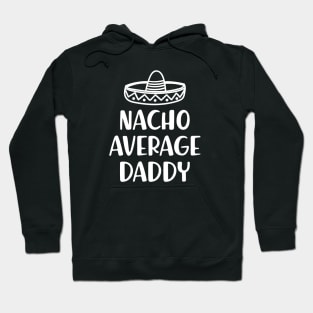 Daddy - Nacho Average Daddy Hoodie